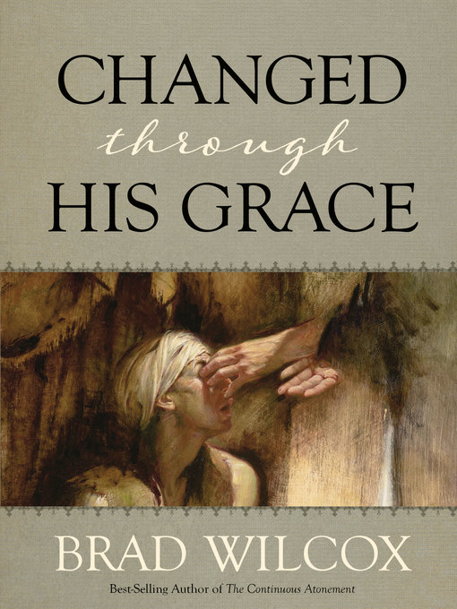 Title details for Changed through His Grace by Brad Wilcox - Available